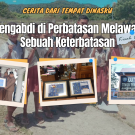 CERITA DARI TEMPAT DINASKU: MENGABDI DI PERBATASAN MELAWAN SEBUAH KETERBATASAN