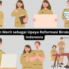 Sistem Merit sebagai Upaya Reformasi Birokrasi di Indonesia