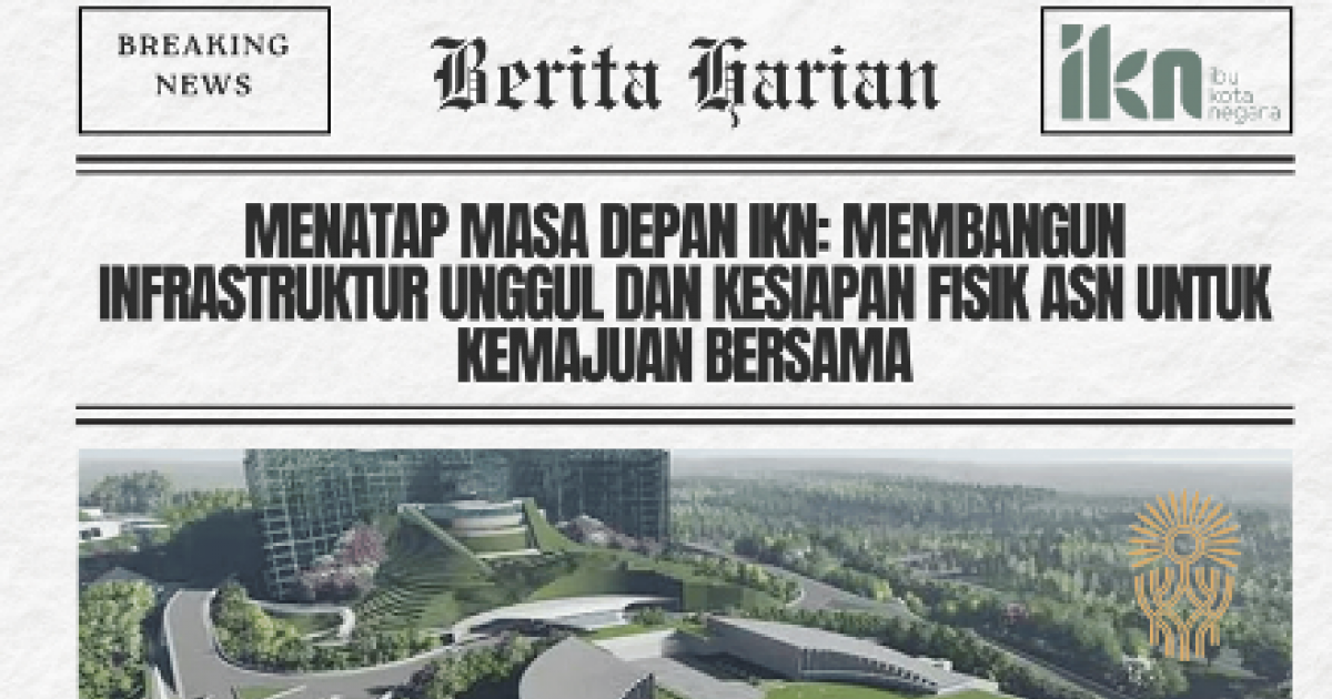 Gambar sampul Menatap Masa Depan IKN: Membangun Infrastruktur Unggul dan Kesiapan Fisik ASN untuk Kemajuan Bersama