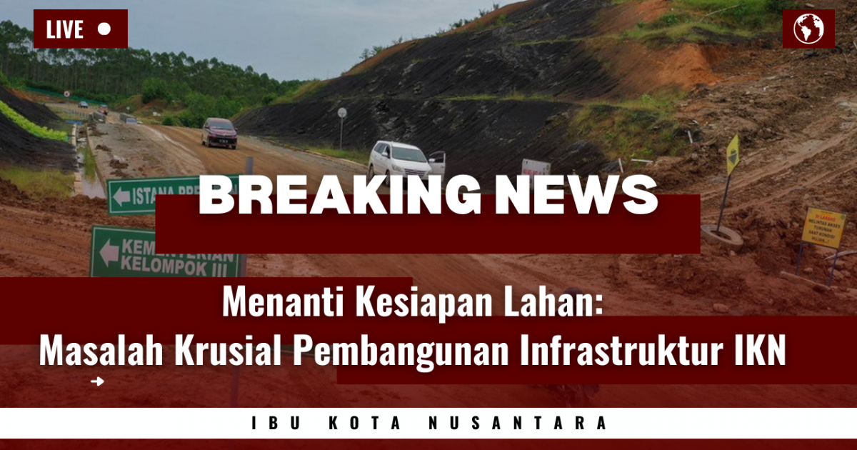 Gambar sampul “Menanti Kesiapan Lahan: Masalah Krusial Pembangunan Infrastruktur IKN"