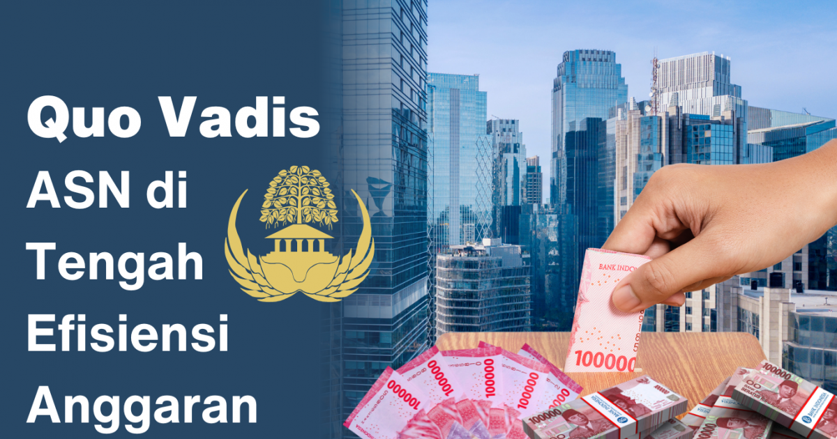 Gambar sampul Quo Vadis ASN di Tengah Efisiensi Anggaran