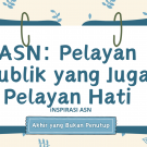 ASN: Pelayan Publik yang Juga Pelayan Hati