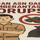 PERAN ASN DALAM PEMBERANTASAN KORUPSI, APAKAH SUDAH 100%? ATAU HANYA SLOGAN.