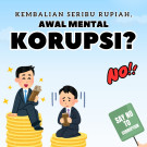 Korupsi Bukan Hal Besar, Tapi Dimulai dari Hal Kecil