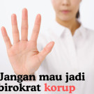 Pentingnya Merasa Cukup Agar Tidak Jadi Birokrat Korup