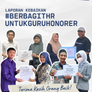 Senyum Baru Guru Honorer: Laporan Kebaikan Campaign #BerbagiTHRuntukGuruHonorer