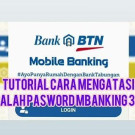 Cara Untuk Bisa Buka Blokir BTN Mobile