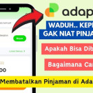Cara Membatalkan Pinjaman (ADAPUNDI)