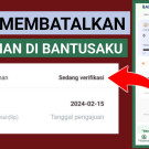 Cara Membatalkan pinjaman BantuSaku